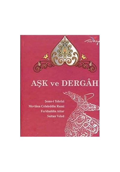 Aşk Ve Dergah - İlk Baskı 2010 Ciltli Sert Kapak