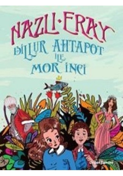 Billur Ahtapot ile Mor İnci - Nazlı Eray - Doğan ve Egmont Yayıncılık