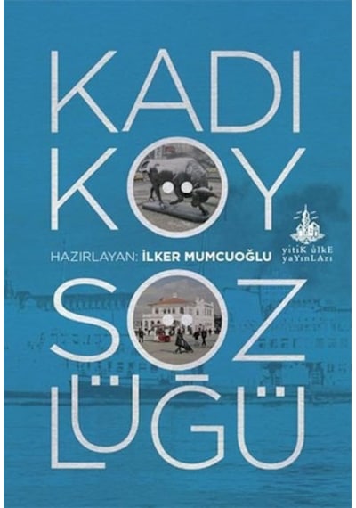 Kadıköy Sözlüğü - İlker Mumcuoğlu - Yitik Ülke Yayınları