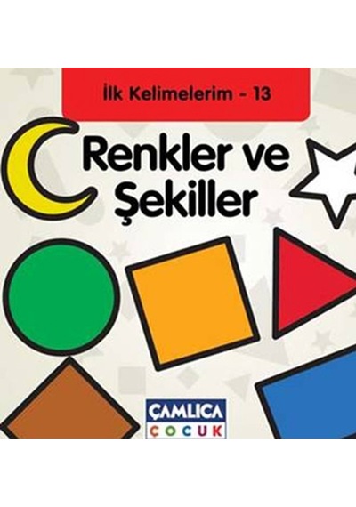 İlk Kelimelerim 13 - Renkler ve Şekiller- Çamlıca Çocuk Yayınları