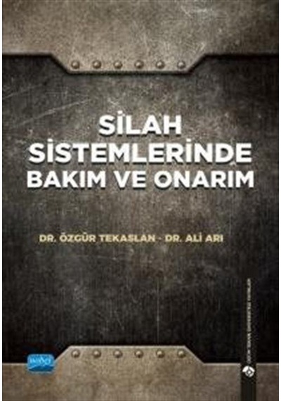 Silah Sistemlerinde Bakım ve Onarım  - Ali Arı  - Nobel Akademik Yayıncılık