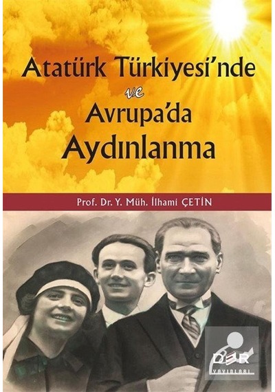 Atatürk Türkiyesi'nde ve Avrupa'da Aydınlanma - İlhami Çetin - Der Yayınları