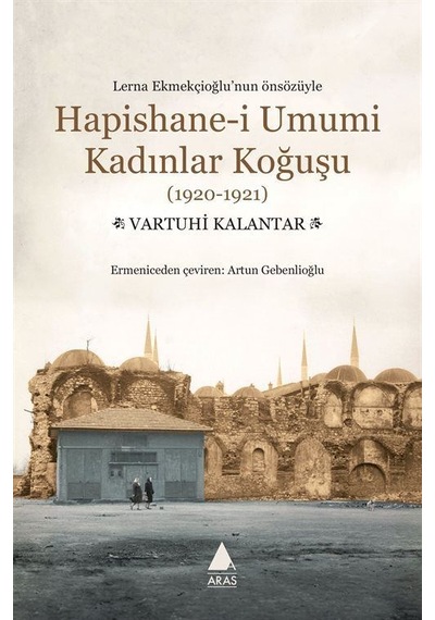 Hapishane-i Umumi Kadınlar Koğuşu 1920-1921 / Vartuhi Kalantar