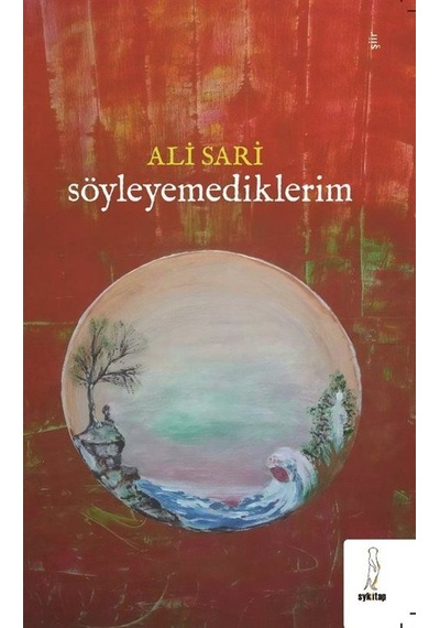 Söyleyemediklerim / Ali Sari