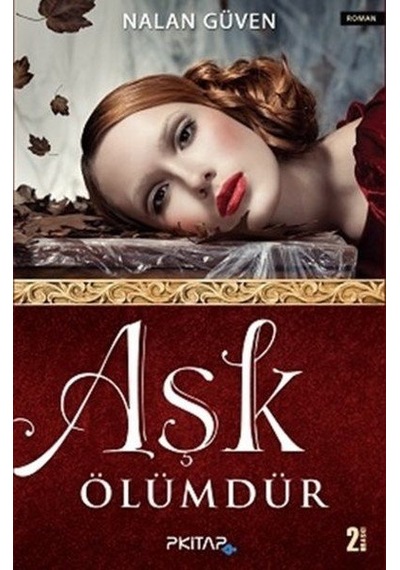 Aşk Ölümdür - Nalan Güven - P Kitap Yayıncılık