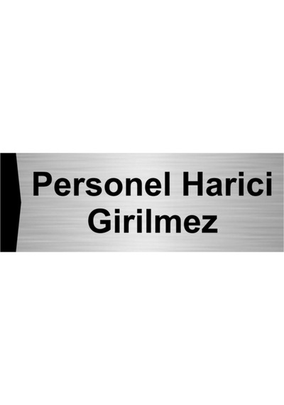 Personel Harici Girilmez 7x20cm Gümüş Renk Metal Yönlendirme Levhası