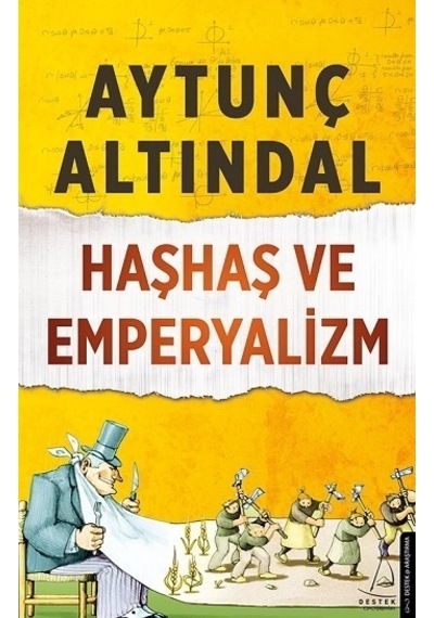 Haşhaş ve Emperyalizm - Aytunç Altındal - Destek Yayınları