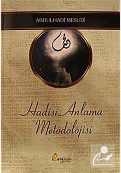 Hadisi Anlama Metodolojisi - Abdulhadi Mesudi - El