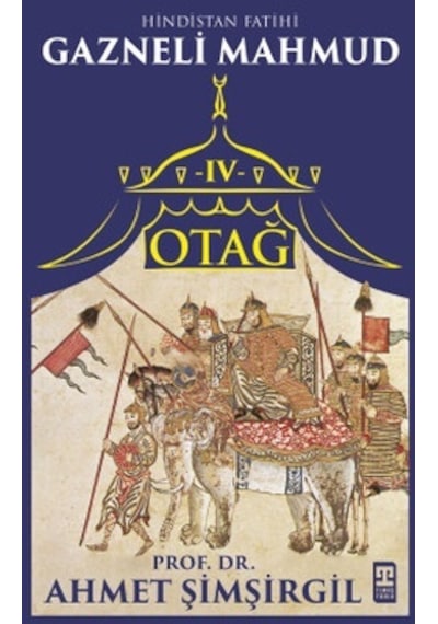 Otağ Iv: Gazneli Mahmud Timaş Tarih Ahmet Şimşirgil Tarih Kitaplığı Popüler Tarih Türkçe