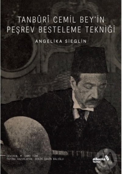 Tanburi Cemil Bey'in Peşrev Besteleme Tekniği - Angelika Sieglin - alBaraka Yayınları