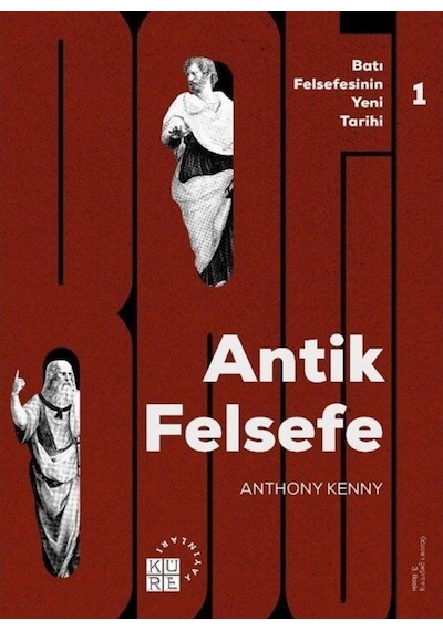 Antik Felsefe Cilt 1 - Anthony Kenny - Küre Yayınları