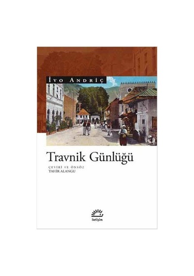 Travnik Günlüğü - İvo Andriç - İletişim Yayınları