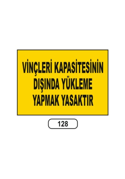 Vinçleri Kapasitesinin Dışında Yükleme Yasaktır Uyarı Ikaz Levhası