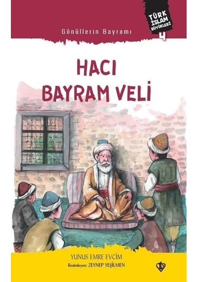 Hacı Bayram Veli - Gönüllerin Bayramı - Yunus Emre Evcim - Türkiye Diyanet Vakfı Yayınları
