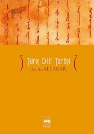 Türk Dili Tarihi  - Ali Akar  - Ötüken Neşriyat