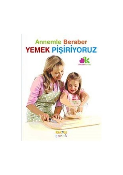 Annemle Beraber Yemek Pişiriyoruz / Annabel Karmel