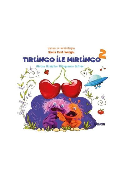 Tırlingo ile Mırlingo 2 - Seda Fırat Kotoğlu - Bilgiyolu Kültür Yayınları