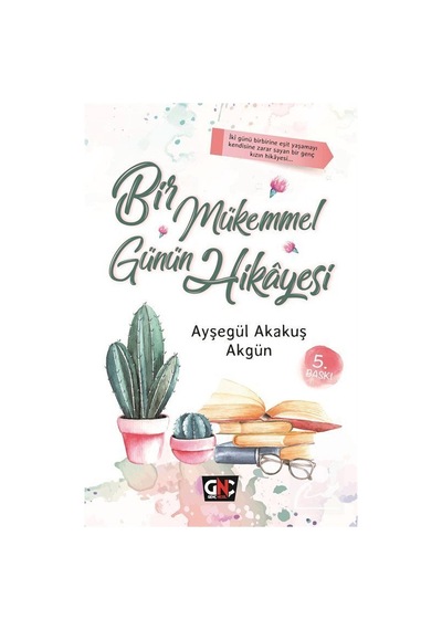 Bir Mükemmel Günün Hikayesi / Ayşegül Akakuş Akgün