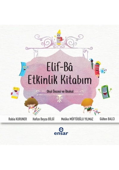 Elif-Ba Etkinlik Kitabım-Okul Öncesi ve İlkokul - Gülten Balcı - Ensar Neşriyat