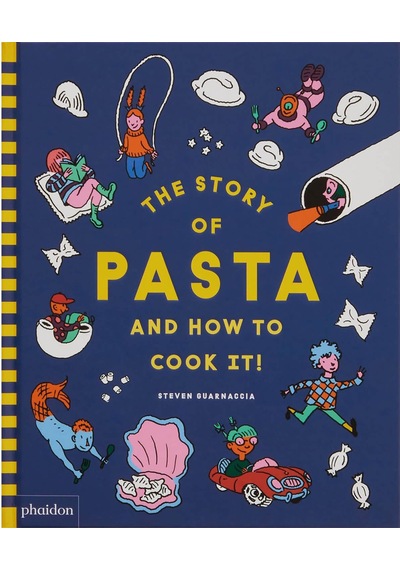 Phaidon The Story Of Pasta And How To Cook It 9781838667016