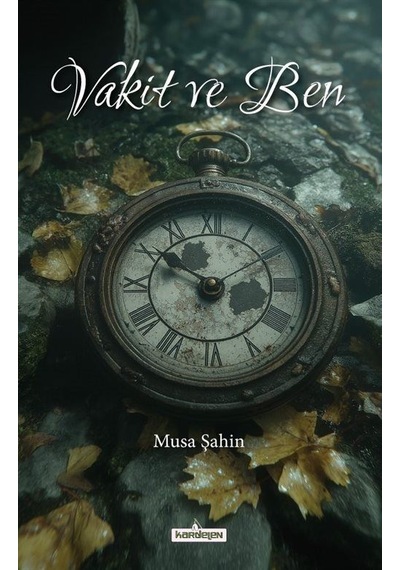 Vakit Ve Ben / Musa Şahin