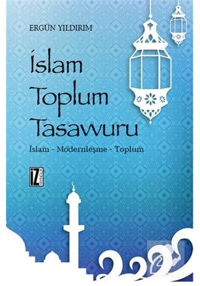 İslam Toplum Tasavvuru / Ergün Yıldırım