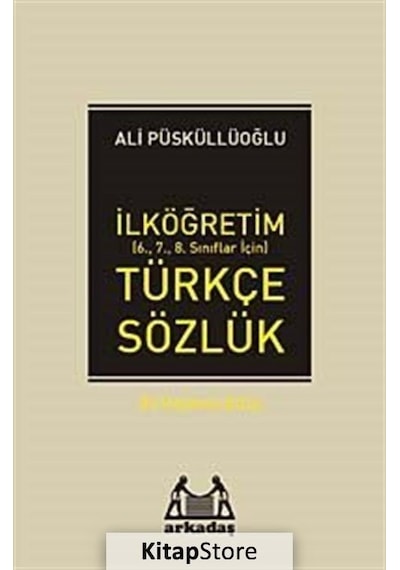 Ortaokul Türkçe Sözlük -  Ali Püsküllüoğlu -  Arkadaş Yayıncılık