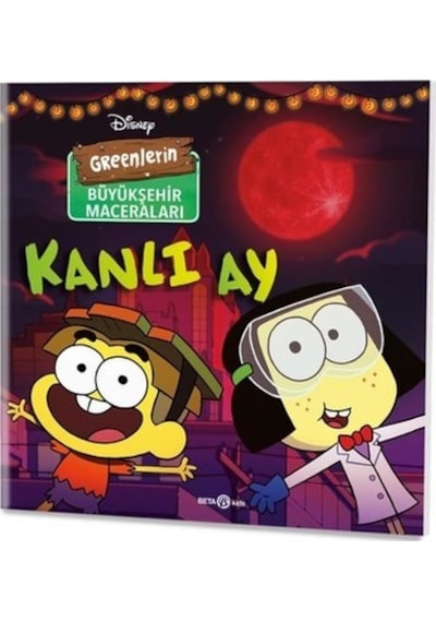 Disney - Greenlerin Büyükşehir Maceraları-Kanlı Ay - Steve Behling - Beta Kids
