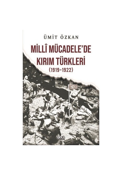 Milli Mücadele'de de Kırım Türkleri 1919 - 1922 - Ümit Özkan - Gece Kitaplığı