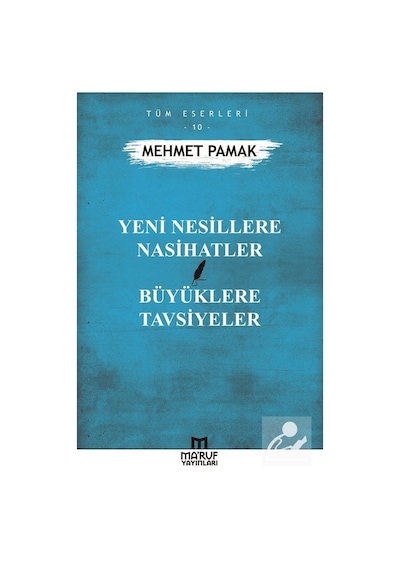 Yeni Nesillere Nasihatler Büyüklere Tavsiyeler / Mehmet Pamak