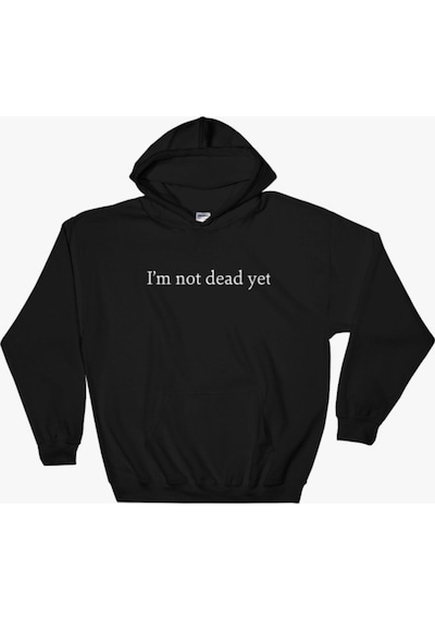 I'm Not Dead Yet Baskılı Sweatshirt Siyah