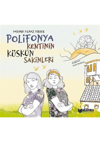 Polifonya Kentinin Küskün Sakinleri - Yasemin Yılmaz Yüksek - Bilgiyolu Kültür Yayınları