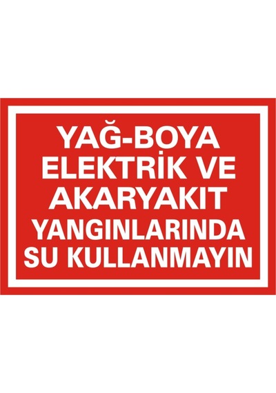 Yağ Boya Elektrik Ve Akaryakıt Yangınlarında Su Kullanmayın