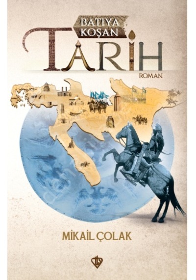 Batıya Koşan Tarih - Mikail Çolak - Türkiye Diyanet Vakfı Yayınları