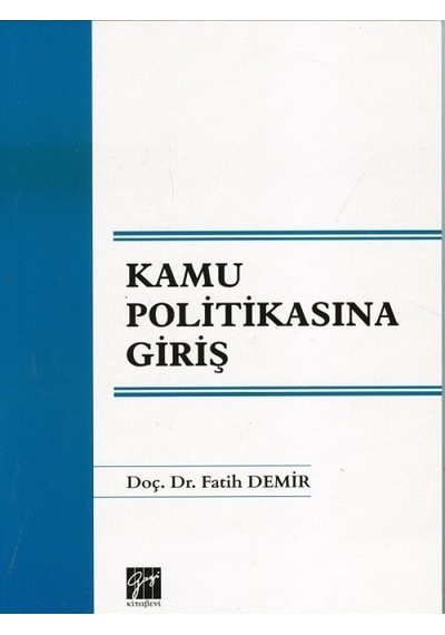 Kamu Politikasına Giriş  - Fatih Demir  - Gazi Kitabevi