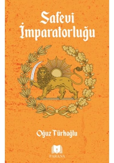 Safevi İmparatorluğu - Oğuz Türkoğlu - Parana