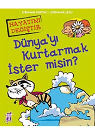 Dünya'yı Kurtarmak İster Misin? - Stephanie Ledu -  Stephane Frattini - Genç Timaş