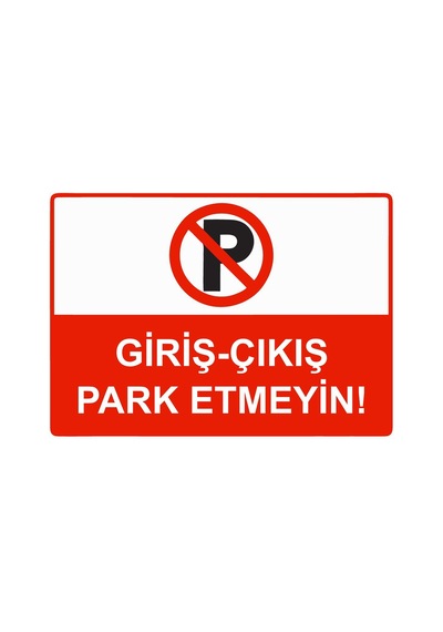 Giriş - Çıkış Park Etmeyin İsg Uyarı Levhası Pvc A5 15x21 Cm