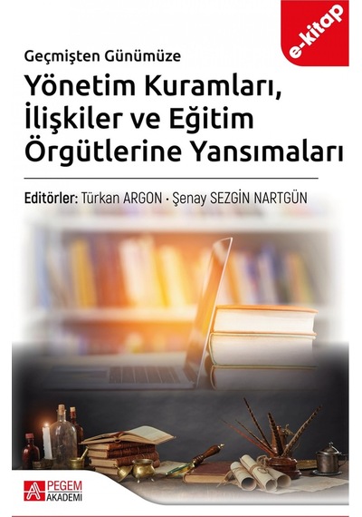 Geçmişten Günümüze Yönetim Kuramları İlişkiler Ve Eğitim Örgütler