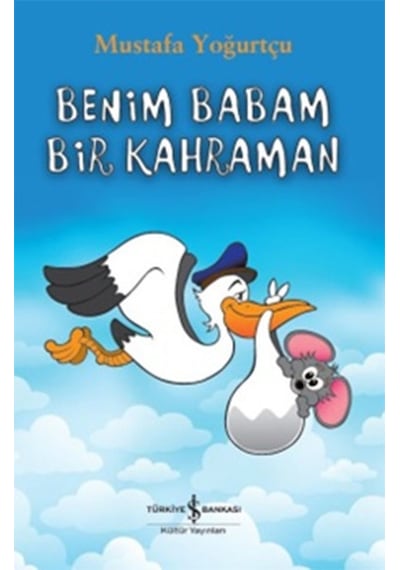 Benim Babam Bir Kahraman - Mustafa Yoğurtçu - İş Bankası Kültür Yayınları