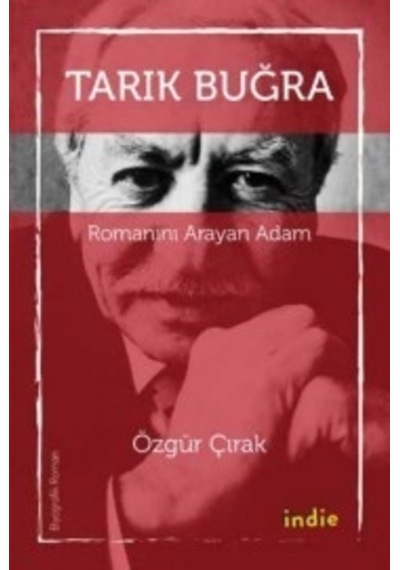 Tarık Buğra-Romanını Arayan Adam - Özgür Çırak - İndie