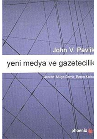 Yeni Medya ve Gazetecilik - John V. Pavlik - Phoenix