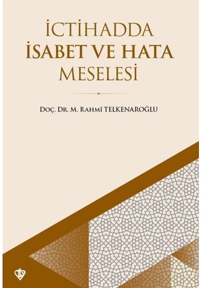İctihadda İsabet ve Hata Meselesi - M. Rahmi Telkenaroğlu - Türkiye Diyanet Vakfı Yayınları