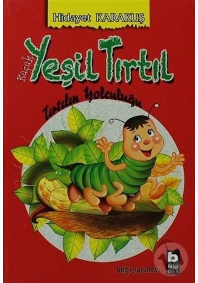 Küçük Yeşil Tırtıl - Hidayet Karakuş - Bilgi Yayınevi