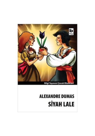 Siyah Lale - Alexandre Dumas - Çocuk Klasikleri - Bilgi Yayınevi