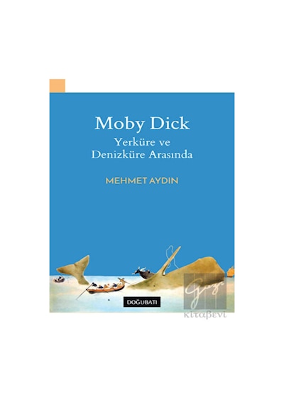 Moby Dick-Yerküre ve Denizküre Arasında  - Mehmet Aydın  - Doğu Batı Yayınları