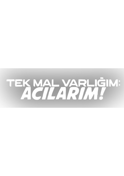 Tek Mal Varlığım Acılarım Araba Sticker 17x17 Cm Beyaz