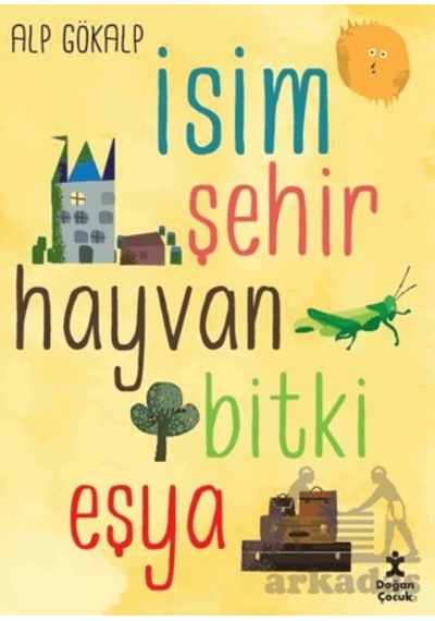 İsim Şehir Hayvan Bitki Eşya Doğan Çocuk