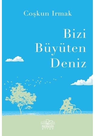 Bizi Büyüten Deniz - Coşkun Irmak - Nemesis Kitap