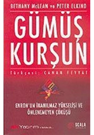Gümüş Kurşun - Peter Elkind -  Bethany Mclean - Scala Yayıncılık